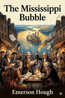 the mississippi bubble / how the star of good fortune rose and set and rose again, by a woman's grace, for one john law of lauriston (ebook)-9786726032228