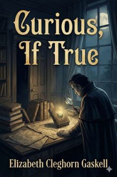 curious, if true: strange tales (ebook)-elizabeth cleghorn gaskell-9786726554928