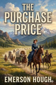 the purchase price; or, the cause of compromise (ebook)-emerson hough-9786726582228