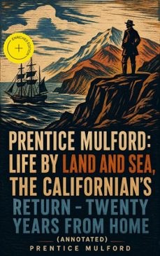 prentice mulford: life by land and sea, the californian's return - twenty years from home-prentice mulford-9788026842828