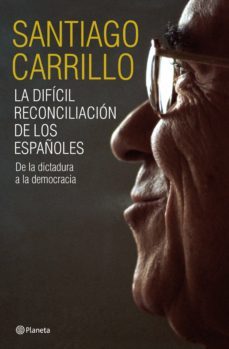 la dificil reconciliacion de los españoles (ebook)-santiago carrillo-9788408100928