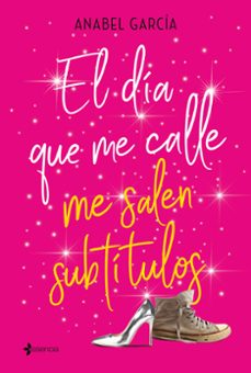el dia que me calle me salen subtitulos-anabel garcia-9788408206828