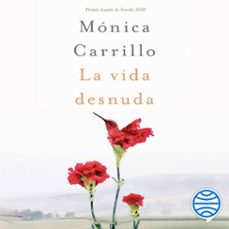 la vida desnuda (audiolibro)-monica carrillo-9788408233428
