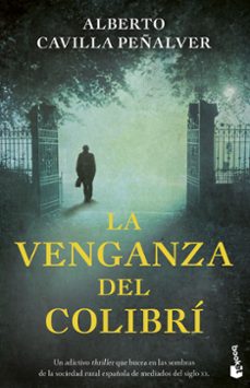 la venganza del colibri-alberto cavilla peñalver-9788408258728