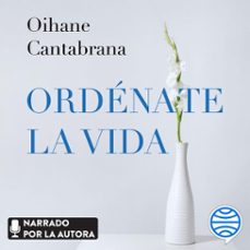 ordenate la vida (audiolibro)-oihane cantabrana-9788408271628