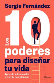 los 10 poderes para diseñar tu vida-sergio fernandez-9788408313328