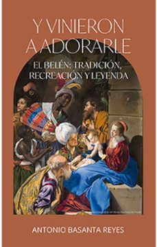 y vinieron a adorarle-antonio basanta reyes-9788410023628