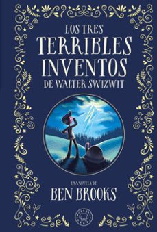 los tres terribles inventos de walter swizwit-ben brooks-9788410025028