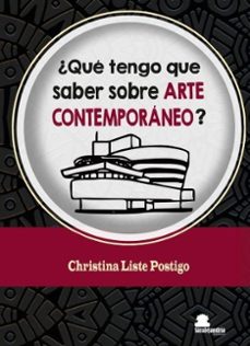 ¿que tengo que saber sobre arte contemporaneo?-christina liste postigo-9788410105928