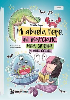 mi abuela pepe, un marciano, una sirena y mas cosas-abuela pepe-9788410156128