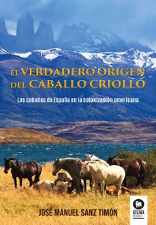 el verdadero origen del caballo criollo-jose manuel sanz timon-9788410209428