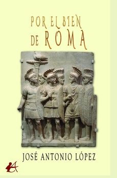 por el bien de roma-jose antonio lopez fernandez-9788410253728