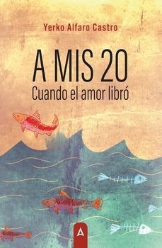 a mis 20 cuando el amor libro-yerko alfaro castro-9788410374928