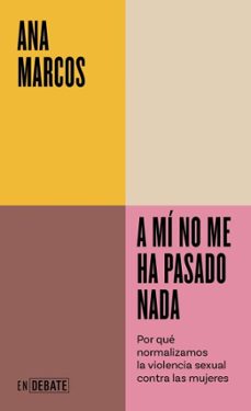 a mi no me ha pasado nada (serie endebate) (ebook)-ana marcos-9788410433328