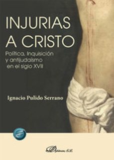 injurias a cristo-ignacio pulido serrano-9788410706828