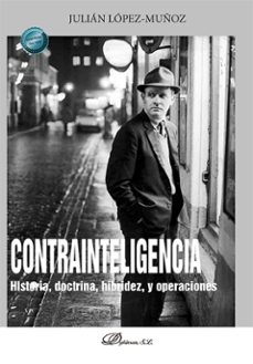 contrainteligencia. historia, doctrina, hibridez, y operaciones. (ebook)-julián lópez-muñoz-9788410707528