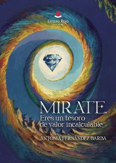 mirate. eres un tesoro de valor incalculable-antonia fernandez barba-9788410824928