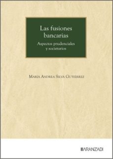 las fusiones bancarias aspectos prudenciales y societarios-maria andrea silva gutierrez-9788410856028