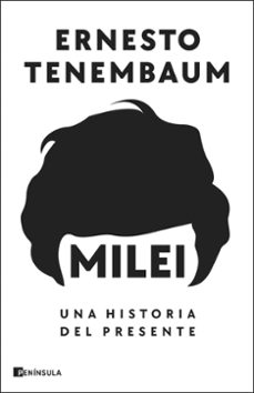 milei: una historia del presente-ernesto tenembaum-9788411003728
