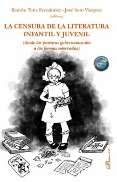 la censura de la literatura infantil y juvenil. (desde las posturas gubernamenales a las formas soterradas) (ebook)-jose soto vazquez-9788411221528