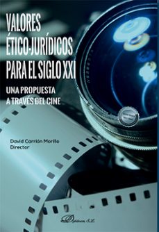valores etico-juridicos para el siglo xxi. una propuesta a traves del cine-9788411706728