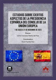 estudios sobre ciertos aspectos de la presidencia española d de la union europea. 1 de julio a 31de diciembre 2023-9788411945028
