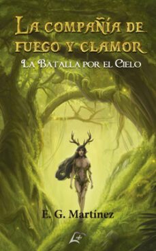 la compañia de fuego y clamor. la batalla por el cielo-e.g. martinez-9788412396928