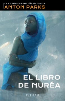 el libro de nurea (las cronicas de girku tomo 0)-anton parks-9788412574128