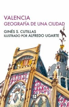 valencia: geografia de una ciudad-gines s. cutillas-9788412626728