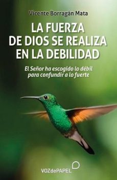 la fuerza de dios se realiza en la debilidad-vicente borragan-9788412748628