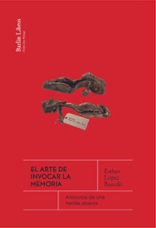 el arte de invocar la memoria-esther lopez barcelo-9788412803228