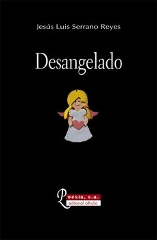 desangelado-jesus luis serrano reyes-9788412915228