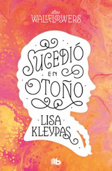 sucedio en otoño (los wallflowers 2) (las wallflowers 2)-lisa kleypas-9788413144528