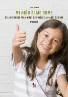 mi niño si me come, guia de menus de 6 meses a 6 años de edad (2ª ed.)-9788413239828