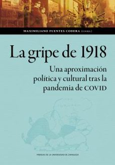 la gripe de 1918. una aproximacion politica y cultural tras la pandemia de covid (ebook)-maximiliano fuentes codera-9788413407135