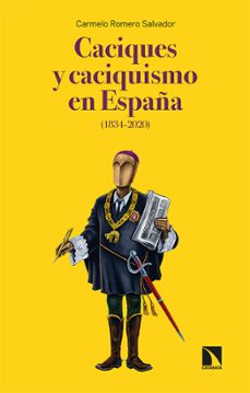 caciques y caciquismo en españa (1834-2020)-9788413522128