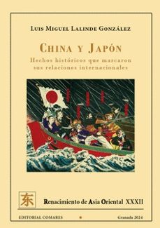 china y japon. hechos historicos que marcaron sus relaciones internacionales-luis miguel lalinde gonzalez-9788413696928