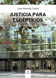 justicia para escepticos (ebook)-juan manuel carbo-9788413749228
