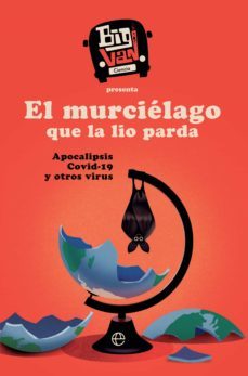 el murcielago que la lio parda. apocalipsis covid-19 y otros virus (ebook)-9788413841328