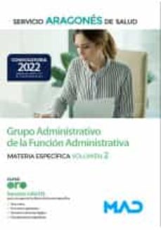 grupo administrativo de la función administrativa del servicio aragonés de salud (salud-aragón). materia específica volumen 2-9788414254028