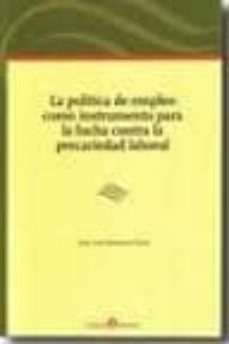 politica de empleo como instrumento para la lucha contra la preca riedad laboral-jose luis monereo perez-9788415000228