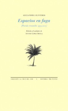 espacios en fuga (poesia reunida 1974-2010) (2ª ed.)-alejandro oliveros-9788415297628