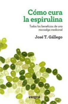 como cura la espirulina-jose t. gallego-9788415541028
