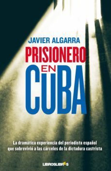 prisionero en cuba-javier algarra-9788415570028