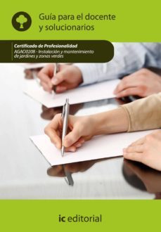 (i.b.d.) instalacion y mantenimiento de jardines y zonas verdes. aga00208 guia para el docente y solucionarios-9788415648628