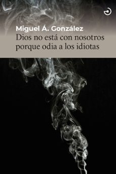 dios no esta con nosotros porque odia a los idiotas-9788415740728