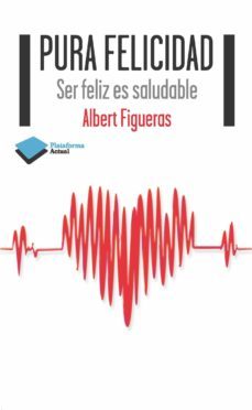 pura felicidad (ebook)-albert figueras suñe-9788415880028