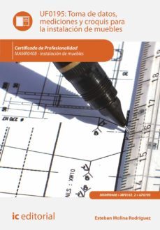 (i.b.d.) uf0195 toma de datos, mediciones y croquis para la instalacion de muebles-esteban molina rodriguez-9788415942528