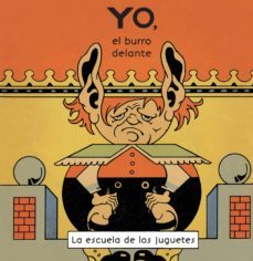 la escuela de los juguetes: yo, el burro delante-antonio rubino-9788416033928