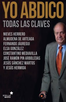 yo abdico: todas las claves de la decision mas dificil de juan ca rlos i-9788416128228